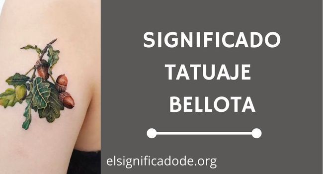 Qué significa un tatuaje de bellota