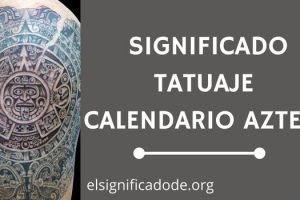 Significado Tatuaje Calendario Azteca