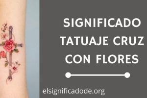 Significado Tatuaje Cruz con Flores