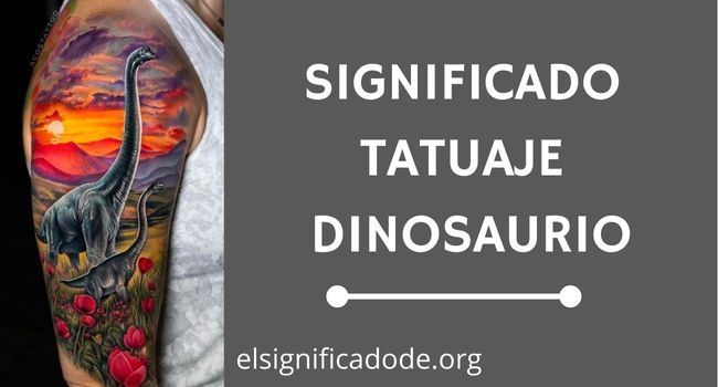 Qué significa Tatuajes de Dinosaurios