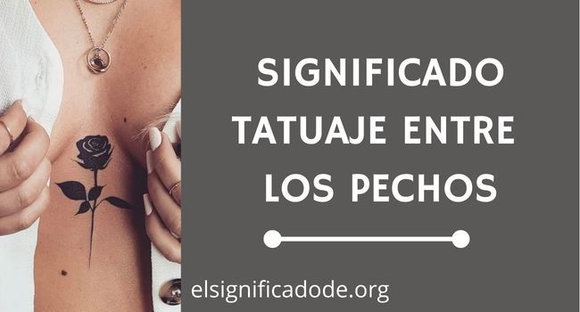 Qué significa tatuaje entre los pechos