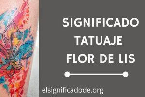 Significado Tatuaje Flor de Lis