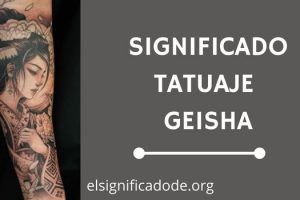 Significado Tatuaje Geisha