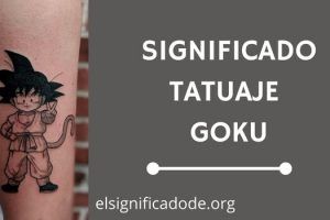 Significado Tatuaje Goku