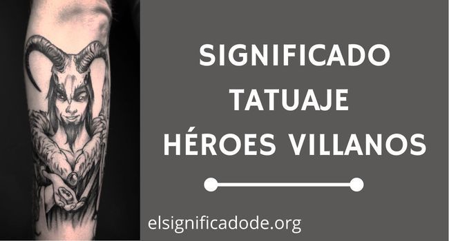 Qué significa tatuaje heroes villanos