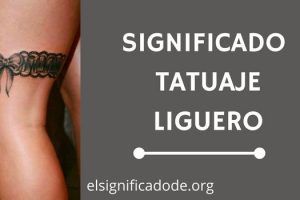 Significado Tatuaje Liguero