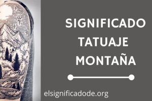Significado Tatuaje Montaña