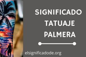 Significado Tatuaje Palmera