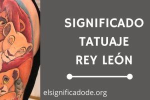 Significado Tatuaje Rey León