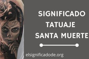 Significado tatuaje Santa Muerte