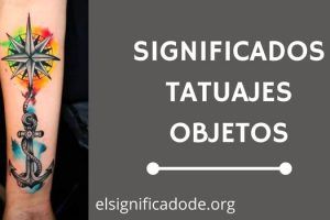 Significado Tatuajes de Objetos