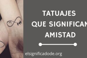 Tatuajes que Significan Amistad