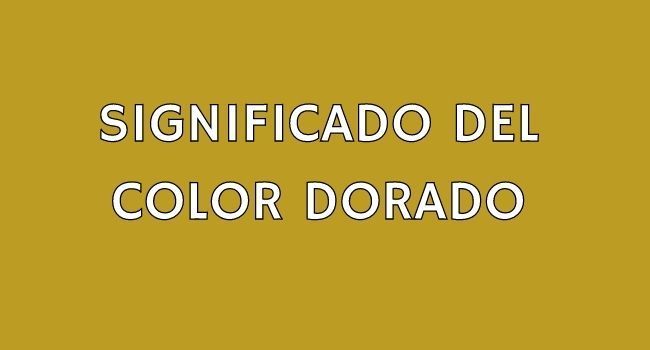 Significado color dorado