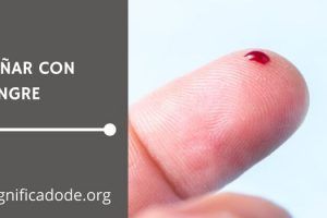 Significado de Soñar con Sangre