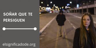Significado de Soñar que te Persiguen