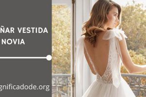 Significado de Soñar Vestida de Novia